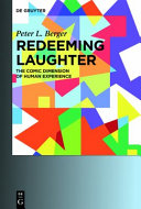 Redeeming laughter : the comic dimension of human experience /