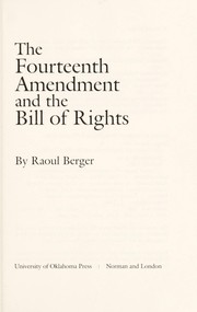 The Fourteenth Amendment and the Bill of Rights /