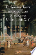 Diplomatic tours in the gardens of Versailles under Louis XIV /