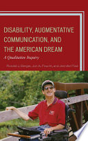 Disability, augmentative communication, and the American dream : a qualitative inquiry /
