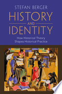 History and identity : how historical theory shapes historical practice /