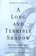 A long and terrible shadow : white values, native rights in the Americas since 1492 /