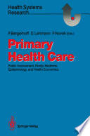 Primary Health Care : Public Involvement, Family Medicine, Epidemiology, and Health Economics /