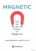 Magnetic : the art and science of engagement /