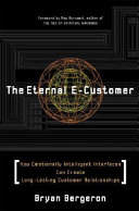 The eternal e-customer : how emotionally intelligent interfaces can create long-lasting customer relationships /