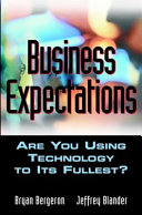 Business expectations : are you using technology to its fullest? /