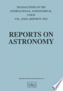 Reports on Astronomy : Transactions of the International Astronomical Union Volume XXIIA /