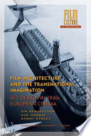 Film architecture and the transnational imagination : set design in 1930s European cinema /