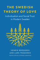 The Swedish theory of love : individualism and social trust in modern Sweden /