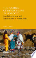 The politics of development in Morocco : local governance and participation in North Africa /
