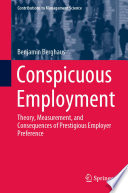 Conspicuous Employment : Theory, Measurement, and Consequences of Prestigious Employer Preference /