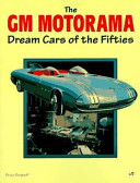 The GM Motorama dream cars of the fifties /