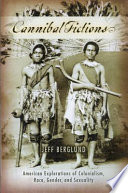 Cannibal fictions : American explorations of colonialism, race, gender and sexuality /