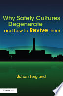 Why safety cultures degenerate : and how to revive them /