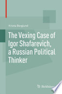 The vexing case of Igor Shafarevich, a Russian political thinker