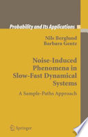 Noise-induced phenomena in slow-fast dynamical systems : a sample-paths approach /