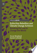 Extinction Rebellion and Climate Change Activism : Breaking the Law to Change the World /