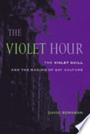 The violet hour : the Violet Quill and the making of gay culture /