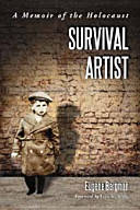 Survival artist : a memoir of the Holocaust /