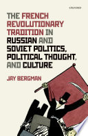 The French revolutionary tradition in Russian and Soviet politics, political thought, and culture /