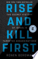 Rise and kill first : the secret history of Israel's targeted assassinations /