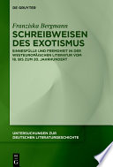 Schreibweisen des Exotismus : Sinnesfülle und Fremdheit in der westeuropäischen Literatur vom 18. bis zum 20. Jahrhundert /