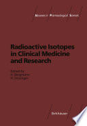 Radioactive Isotopes in Clinical Medicine and Research /