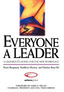 Everyone a leader : a grassroots model for the new workplace /