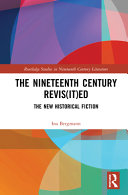 The nineteenth century revis(it)ed : the new historical fiction /