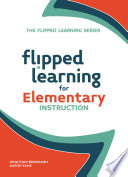 Flipped learning for elementary instruction /