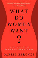 What do women want? : adventures in the science of female desire /