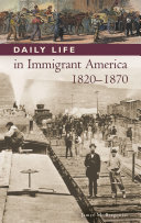 Daily life in immigrant America, 1820-1870 /