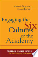 Engaging the six cultures of the academy : revised and expanded edition of The four cultures of the academy /