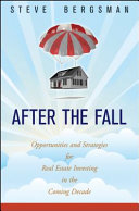 After the fall : opportunities and strategies for real estate investing in the coming decade /