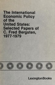 The international economic policy of the United States : selected papers of C. Fred Bergsten, 1977-1979 /