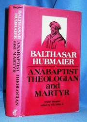 Balthasar Hubmaier : Anabaptist theologian and martyr /