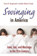 Swinging in America : love, sex, and marriage in the 21st century /