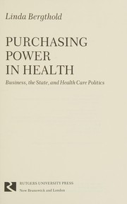 Purchasing power in health : business, the state, and health care politics /