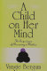 A child on her mind : the experience of becoming a mother /