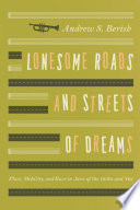 Lonesome roads and streets of dreams : place, mobility, and race in jazz of the 1930s and '40s /