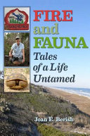 Fire and fauna : tales of a life untamed /