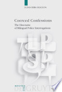 Coerced confessions : the discourse of bilingual police interrogations /