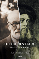 The hidden Freud : his Hassidic roots /
