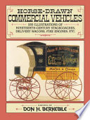 Horse-drawn commercial vehicles : 255 illustrations of nineteenth-century stagecoaches, delivery wagons, fire engines, etc. /