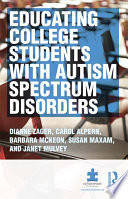 Educating college students with autism spectrum disorders /