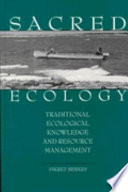 Sacred ecology : traditional ecological knowledge and resource management /