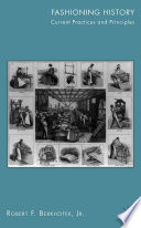 Fashioning History : Current Practices and Principles /