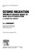 Seismic migration : imaging of acoustic energy by wave field extrapolation /