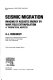 Seismic migration : imaging of acoustic energy by wave field extrapolation /