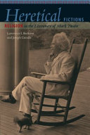 Heretical fictions : religion in the literature of Mark Twain /